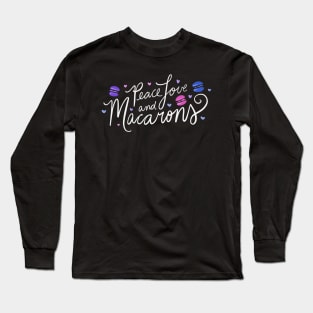 Peace Love and Macarons Long Sleeve T-Shirt